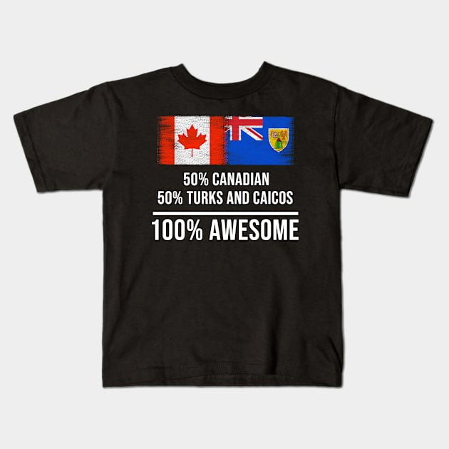 50% Canadian 50% Turks And Caicos 100% Awesome - Gift for Turks And Caicos Heritage From Turks And Caicos Kids T-Shirt by Country Flags